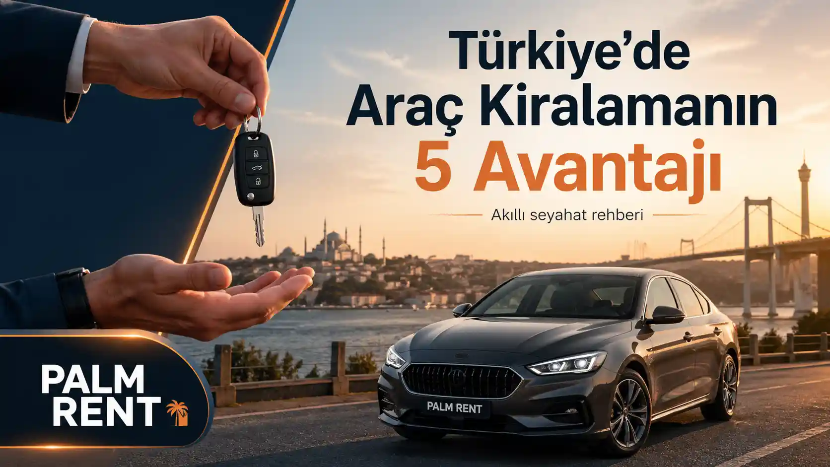 İstanbul ve Türkiye’Türkiye’de Araç Kiralama: 5 Avantaj, Şartlar ve Sürüş İpuçları 2026de Araç Kiralama Rehberi | Avantajlar, İpuçları ve Kurallar – Palm Rent