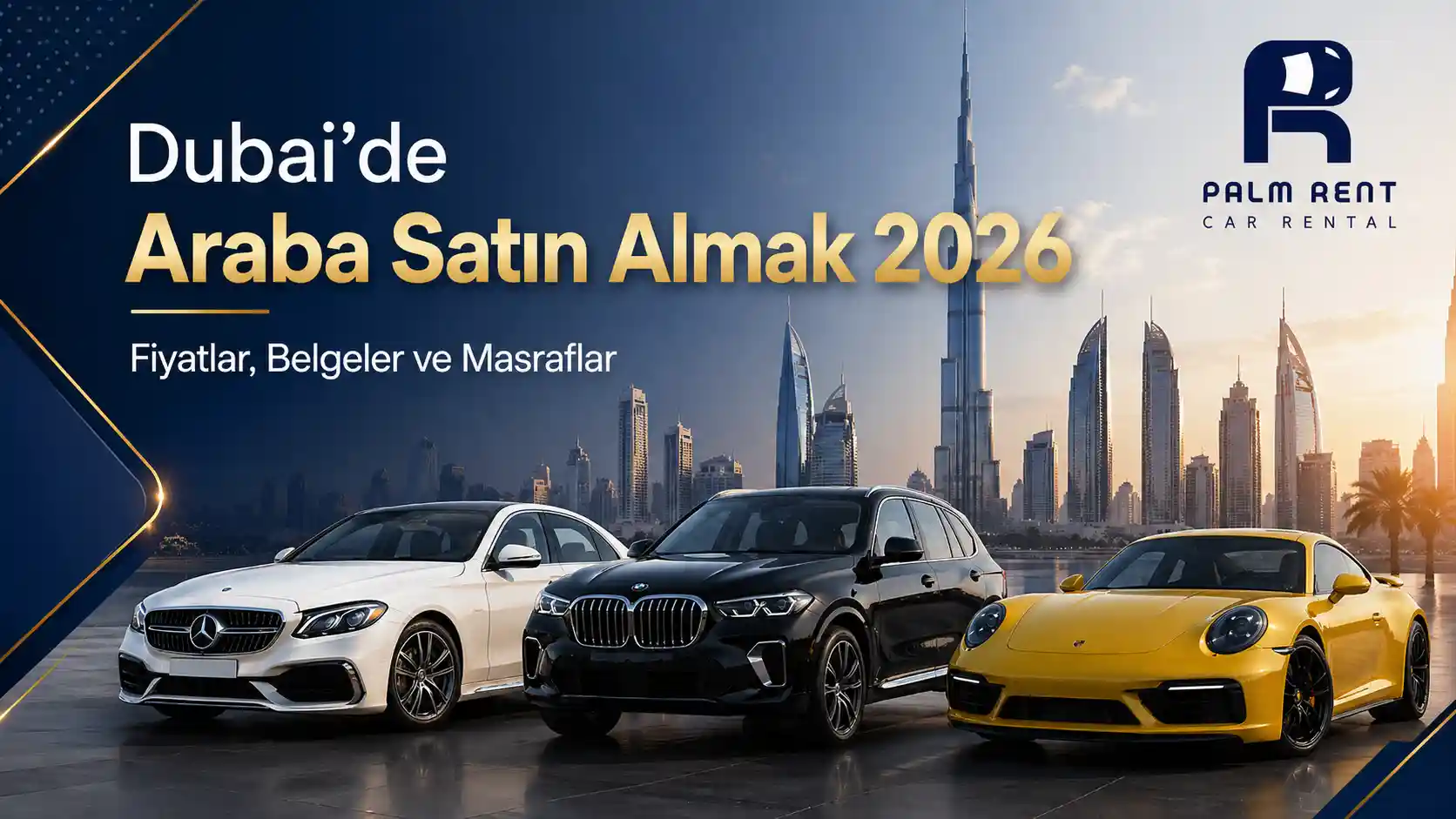 Dubai’de Araba Satın Almak 2026: Fiyatlar, Belgeler ve Gerçek Masraflar