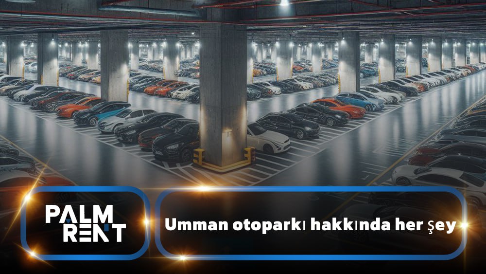 Umman’da otopark hakkında her şey Otopark kuralları ve otoparkların tanıtılması