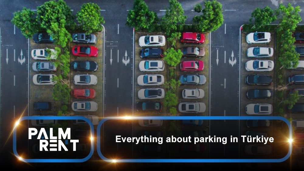 Everything about parking in Türkiye